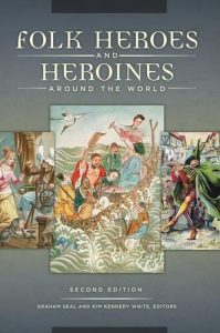 Folk heroes and heroines around the world